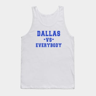 Dallas vs everybody: Newest "DALLAS VS EVERYBODY" design for Dallas Cowboys lovers Tank Top